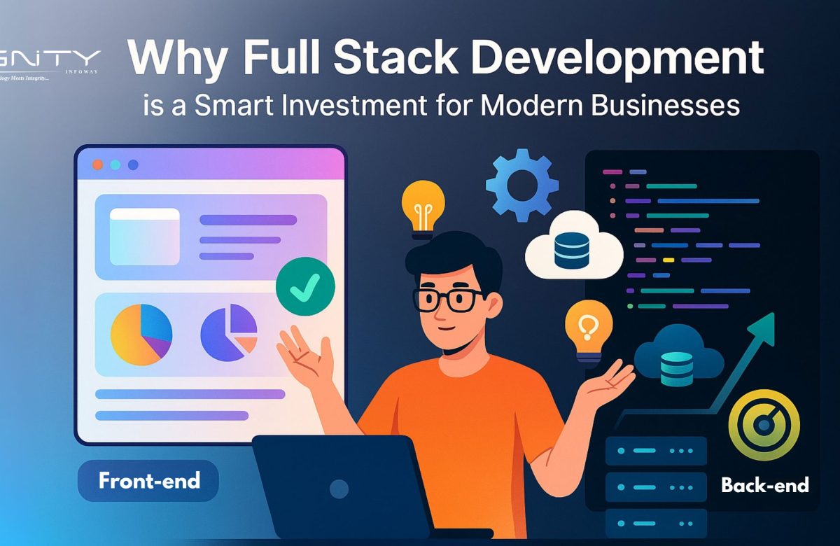 Why Full Stack Development is a Smart Investment for Modern Businesses